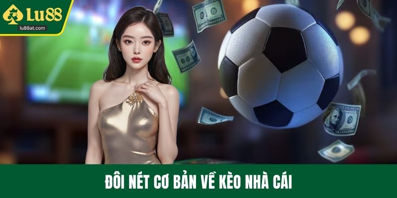 Đôi nét cơ bản về kèo nhà cái