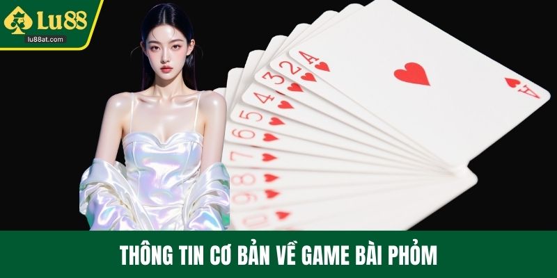 Thông tin cơ bản về game bài phỏm